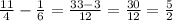 \frac{11}{4} - \frac{1}{6} = \frac{33-3}{12} = \frac{30}{12} = \frac{5}{2}