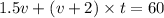 1.5v + (v + 2) \times t = 60