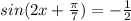 sin(2x + \frac{ \pi }{7})=- \frac{1}{2}