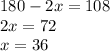 180 - 2x = 108 \\ 2x = 72 \\ x = 36