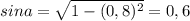 sin a = \sqrt{1-(0,8)^2} = 0,6