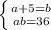 \left \{ {{a+5=b} \atop {ab=36}} \right.