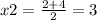 x2 = \frac{2 + 4}{2} = 3