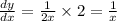 \frac{dy}{dx} = \frac{1}{2x} \times 2 = \frac{1}{x}