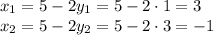 x_1=5-2y_1=5-2\cdot 1=3\\ x_2=5-2y_2=5-2\cdot 3=-1