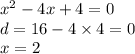 x {}^{2} - 4x + 4 = 0 \\ d = 16 - 4 \times 4 = 0 \\ x = 2