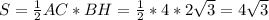 S= \frac{1}{2} AC*BH= \frac{1}{2} *4*2\sqrt{3}=4\sqrt{3}