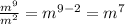 \frac{m ^{9} }{m ^{2} }=m ^{9-2}=m ^{7}