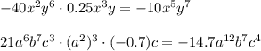 -40x^2y^6\cdot 0.25x^3y=-10x^5y^7\\ \\ 21a^6b^7c^3\cdot(a^2)^3\cdot(-0.7)c=-14.7a^{12}b^7c^4