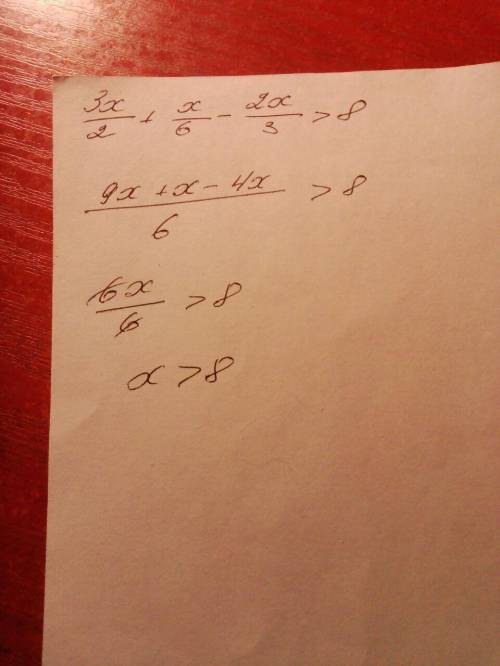  \frac{3x}{2} + \frac{x}{6} - \frac{2x}{3} > 8