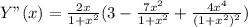 Y"(x)= \frac{2x}{1+x^2}(3- \frac{7x^2}{1+x^2}+ \frac{4x^4}{(1+x^2)^2})