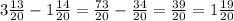 3 \frac{13}{20} - 1 \frac{14}{20} = \frac{73}{20} - \frac{34}{20} = \frac{39}{20} = 1 \frac{19}{20}