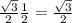 \frac{ \sqrt{3}}{2} \frac{1}{2} =\frac{ \sqrt{3}}{2}