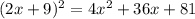 (2x+9)^2=4x^2+36x+81