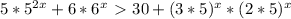 5*5^{2x}+6*6^x\ \textgreater \ 30+(3*5)^x*(2*5)^x