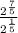 \frac{2^{ \frac{7}{5} } }{ 2^{ \frac{1}{5} } }