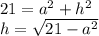 21 = a^2 + h^2 \\ h = \sqrt{21 - a^2}