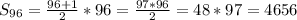 S_{96}= \frac{96+1}{2} *96= \frac{97*96}{2} =48*97=4656