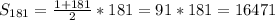 S_{181}= \frac{1+181}{2} *181=91*181=16471