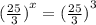 {( \frac{25}{3} )}^{x} = { (\frac{25}{3}) }^{3}