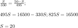 \frac{S}{330} = \frac{50-S}{495} ; \\ \\ 495S = 16500-330S; 825S = 16500 \\ \\ S = 20