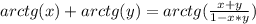 arctg(x)+arctg(y)=arctg( \frac{x+y}{1-x*y} )