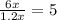 \frac{6x}{1.2x} =5