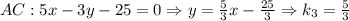 AC: 5x-3y-25=0 \Rightarrow y = \frac{5}{3} x- \frac{25}{3} \Rightarrow k_3 = \frac{5}{3}