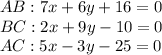 AB: 7x+6y+16=0 \\ BC: 2x+9y-10=0 \\ AC: 5x-3y-25=0