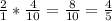 \frac{2}{1} * \frac{4}{10} = \frac{8}{10} = \frac{4}{5}