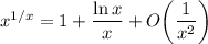 x^{1/x}=1+ \dfrac{\ln x}{x} +O\bigg( \dfrac{1}{x^2} \bigg)