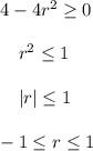 4-4r^2 \geq 0\\ \\ ~~~~r^2 \leq 1\\ \\ ~~~~|r| \leq 1\\ \\ -1 \leq r \leq 1