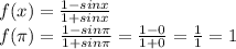 f(x)= \frac{1-sinx}{1+sinx}\\f( \pi )= \frac{1-sin \pi }{1+sin \pi }= \frac{1-0}{1+0}= \frac11=1