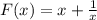 F(x) =x+ \frac{1}{x}