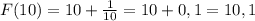 F(10) =10+ \frac{1}{10}=10+0,1=10,1