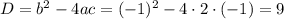 D=b^2-4ac=(-1)^2-4\cdot2\cdot(-1)=9