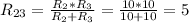 R_{23} = \frac{R_{2}*R_{3}}{R_{2}+R_{3}} = \frac{10*10}{10+10}=5