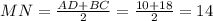 MN= \frac{AD+BC}{2} = \frac{10+18}{2} = 14