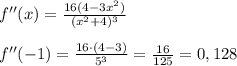 f''(x)= \frac{16(4-3x^2)}{(x^2+4)^3} \\\\f''(-1)= \frac{16\cdot (4-3)}{5^3}= \frac{16}{125}=0,128