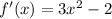 f'(x)=3x^{2} -2