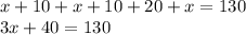 x + 10 + x + 10 + 20 + x = 130\\ 3x + 40 = 130