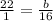 \frac{22}{1} = \frac{b}{16}