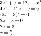 3x^2+9=12x-x^2 \\ 4x^2-12x+9=0 \\ (2x-3)^2=0 \\ 2x-3=0 \\ 2x=3 \\ x= \frac{3}{2}