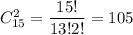 C^2_{15}= \dfrac{15!}{13!2!}= 105