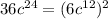 36c {}^{24} = (6c {}^{12} ) {}^{2}