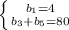 \left \{ {{b_1=4} \atop {b_3+b_5=80}} \right.