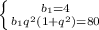 \left \{ {{b_1=4} \atop {b_1q^2(1+q^2)=80}} \right.