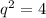 q^2=4