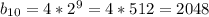 b_{10}=4*2^9=4*512=2048