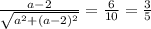 \frac{a - 2}{ \sqrt { a^{2} + (a-2)^{2} } } = \frac{6}{10} = \frac{3}{5}